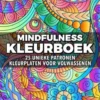 Mindfulness Kleurboek - Kleurplaten voor Volwassenen: 25 Unieke Patronen