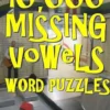 10,000 Missing Vowels Word Puzzles: Energize Your Brain While Having Fun