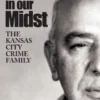 Mobsters In Our Midst: The Kansas City Crime Family