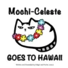 Mochi-Celeste Goes to Hawaii