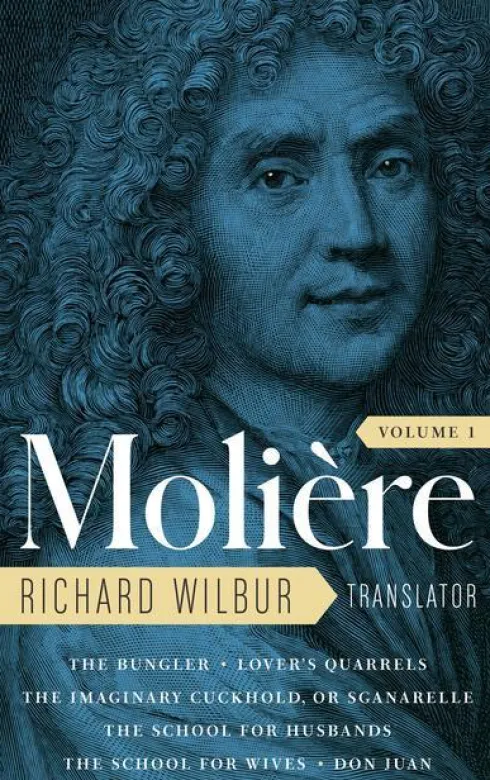 Moliere: The Complete Richard Wilbur Translations, Volume 1