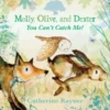 Molly, Olive, and Dexter: You Can't Catch Me!