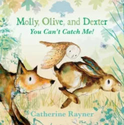 Molly, Olive, and Dexter: You Can't Catch Me!