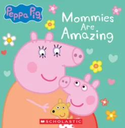 Mommies Are Amazing (Peppa Pig)