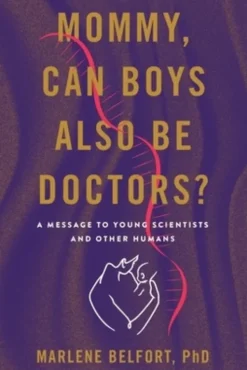 Mommy, Can Boys Also Be Doctors?: A Message to Young Scientists and Other Humans