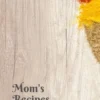Mom's Recipes: Cook Book To Write In All your Mother Recipes