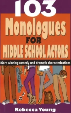 103 Monologues for Middle School Actors