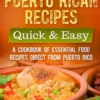 Most Popular Puerto Rican Recipes - Quick & Easy: A Cookbook of Essential Food Recipes Direct from Puerto Rico