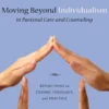 Moving Beyond Individualism in Pastoral Care and Counseling