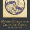Muslim Sources of the Crusader Period