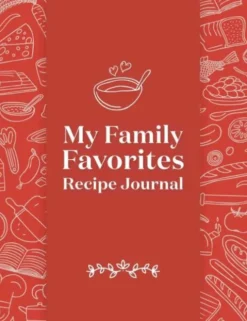 My Family Favorites Recipe Journal: A Blank Keepsake Journal