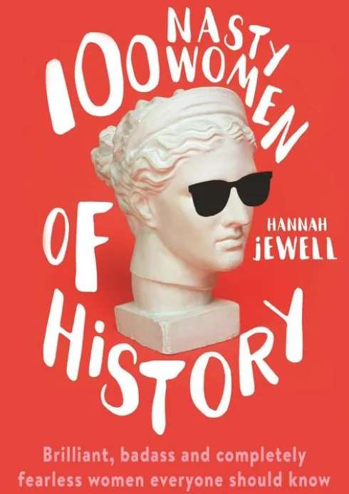 100 Nasty Women of History