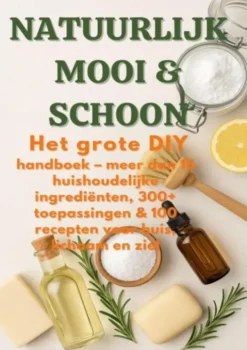 NATUURLIJK MOOI & SCHOON Het grote DIY-handboek ( Duurzaam cadeau voor elke gelegenheid)