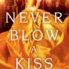 Never Blow a Kiss