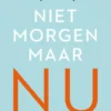 Niet morgen, maar nu
