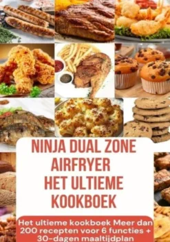 Ninja Foodi MAX Dual Zone Airfryer – Het ultieme kookboek Meer dan 200 recepten voor 6 functies + 30-dagen maaltijdplan
