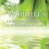 No Worries: Learning to Trust our Sovereign God
