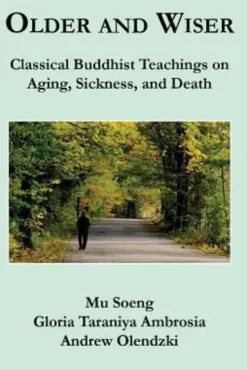 Older and Wiser: Classical Buddhist Teachings on Aging, Sickness, and Death