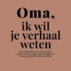 Oma, ik wil je verhaal weten