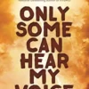 Only Some Can Hear My Voice