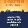 Onrustig is ons hart