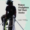 On the Line: Women Firefighters Tell Their Stories