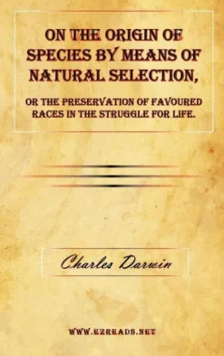 On the Origin of Species by Means of Natural Selection, or the Preservation of Favoured Races in the Struggle for Life.