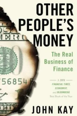 Other People's Money: The Real Business of Finance