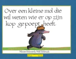 Over Een Kleine Mol Die Wil Weten Wie Er Op Zijn Kop Gepoept heeft