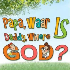 Papa, waar is God? Daddy, where is God?