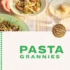 Pasta Grannies: Comfort Cooking