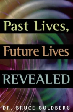 Past Lives, Future Lives Revealed