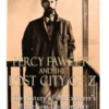 Percy Fawcett and the Lost City of Z: The History of the Explorer's Mysterious Disappearance in Search of El Dorado