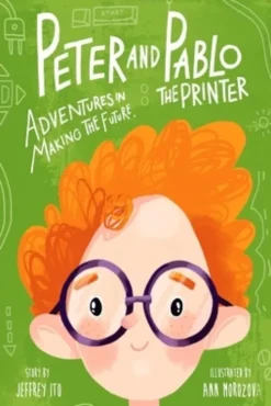Peter And Pablo The Printer: Adventures In Making The Future