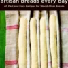 Peter Reinhart's Artisan Breads Every Day