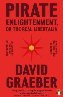Pirate Enlightenment, or the Real Libertalia