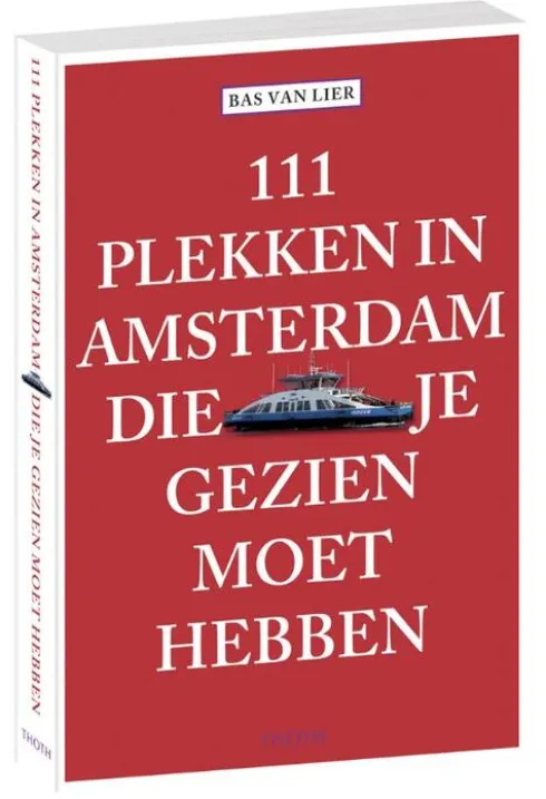 111 plekken in Amsterdam die je gezien moet hebben