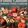 Polish Cuisine: Authentic Polish Cookbook
