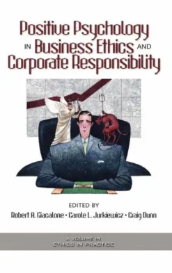Positive Psychology in Business Ethics and Corporate Responsibility