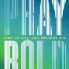 Pray Bold: Dare to Ask and Believe Big
