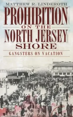 Prohibition on the North Jersey Shore: Gangsters on Vacation