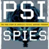 Psi Spies: The True Story of America's Psychic Warfare Program