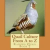 Quail Culture From A to Z: Raising Quail Book 2