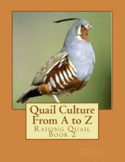 Quail Culture From A to Z: Raising Quail Book 2