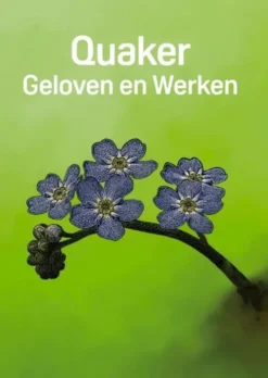 Quaker: Geloven en Werken