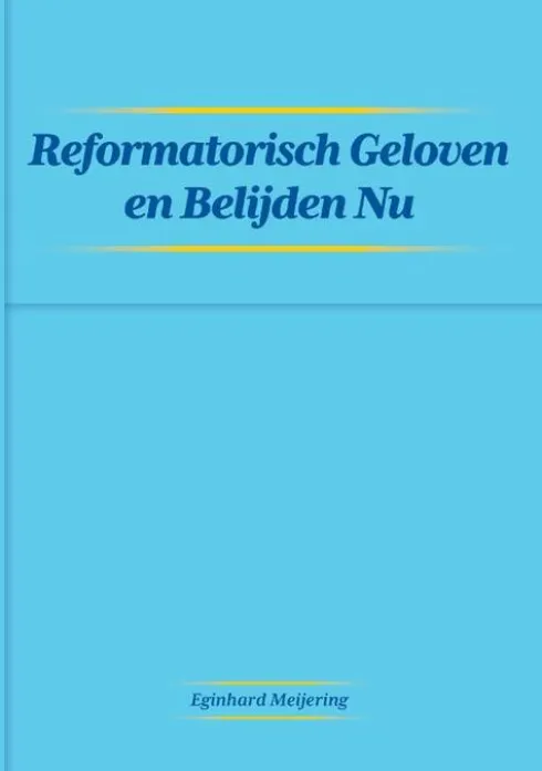 Reformatisch Geloven en Belijden Nu