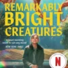 Remarkably Bright Creatures