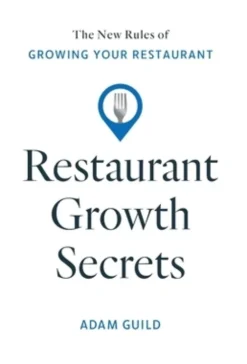 Restaurant Growth Secrets: The New Rules of Growing Your Restaurant