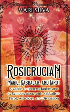 Rosicrucian Magic, Kabbalah, and Tarot
