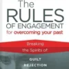 Rules of Engagement for Overcoming Your Past